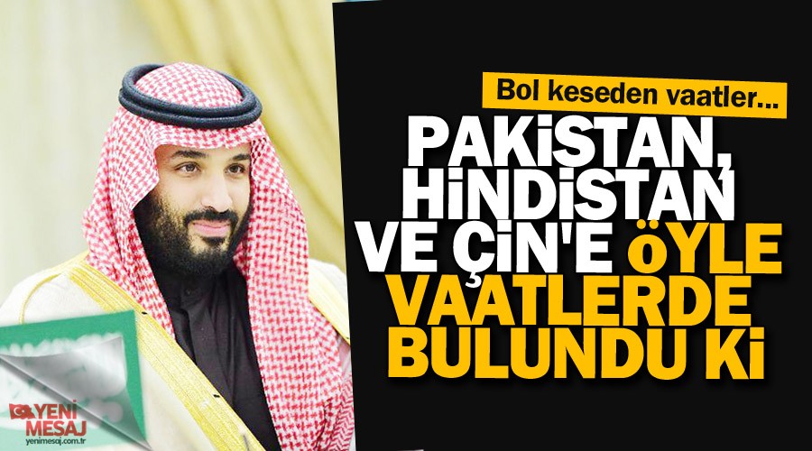 Suudi Veliaht'tan bol keseden vaatler