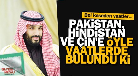 Suudi Veliaht'tan bol keseden vaatler