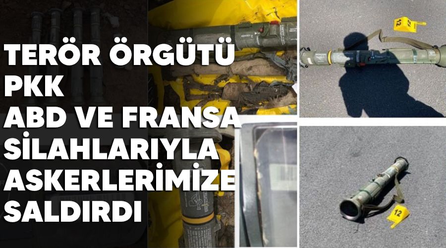 Ter�r �rg�t� PKK, ABD ve Fransa silahlar�yla askerlerimize sald�rd�