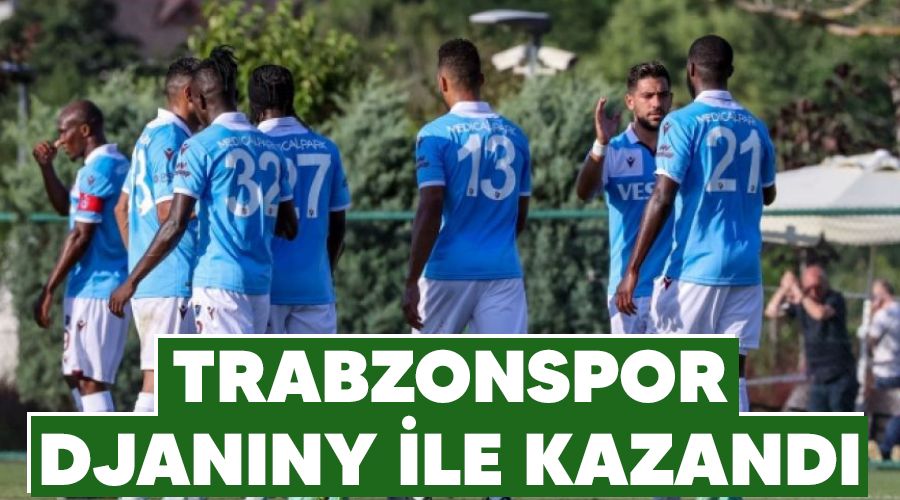 Trabzonspor Djaniny ile kazand 