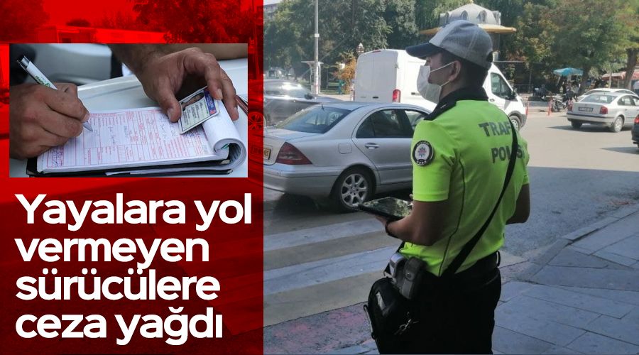 Yayalara yol vermeyen s�r�c�lere ceza ya�d�