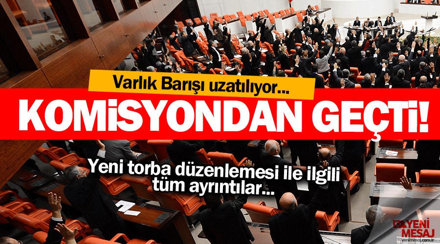 Yeni torba düzenlemesi kabul edildi... Torbada neler var?