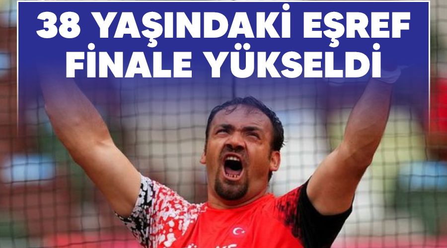 38 yaşındaki Eşref finale yükseldi