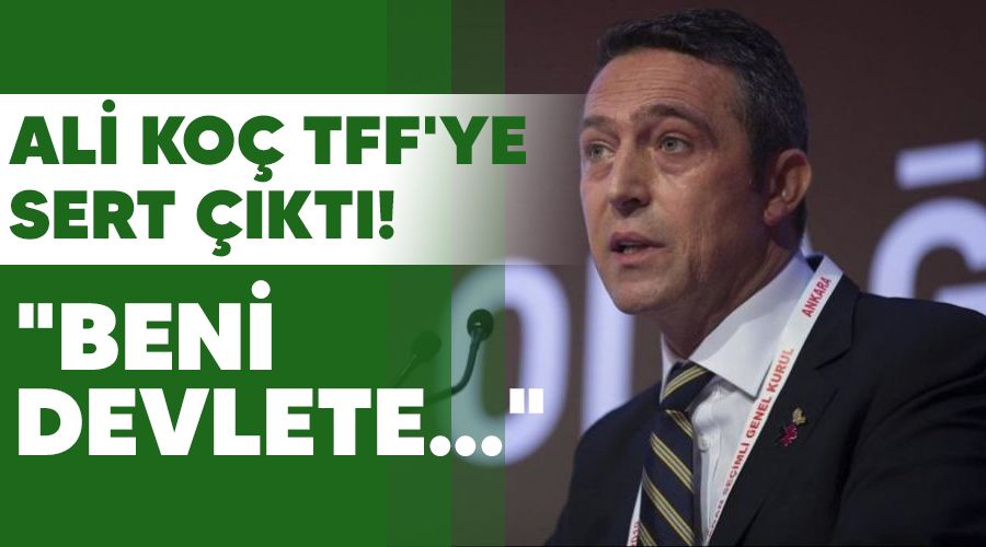 Ali Ko� TFF'ye sert ��kt�! "Beni devlete..."