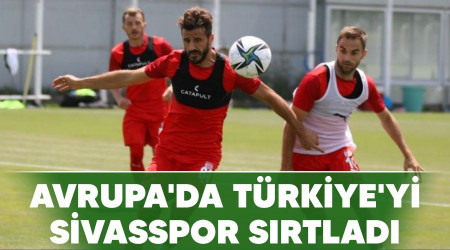 Avrupa'da Türkiye'yi Sivasspor sırtladı