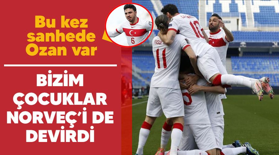 Bizim çocuklar Norveç'i de devirdi