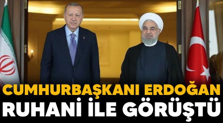 Cumhurbaşkanı Erdoğan, Ruhani ile görüştü