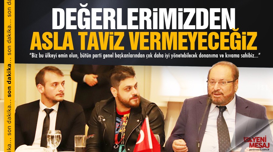 Değerlerimizden asla taviz vermeyeceğiz