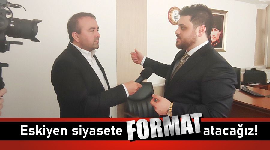 Eskiyen siyasete format atacaz !