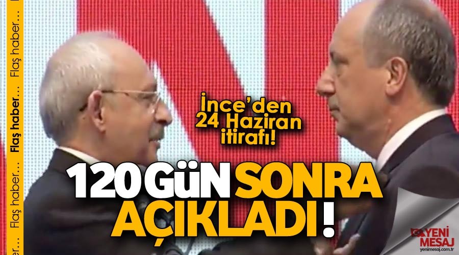 İnce'den 24 Haziran itirafı!