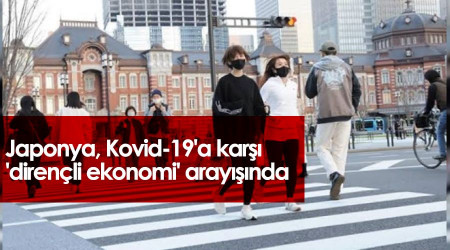 Japonya, Kovid-19'a karşı 'dirençli ekonomi' arayışında