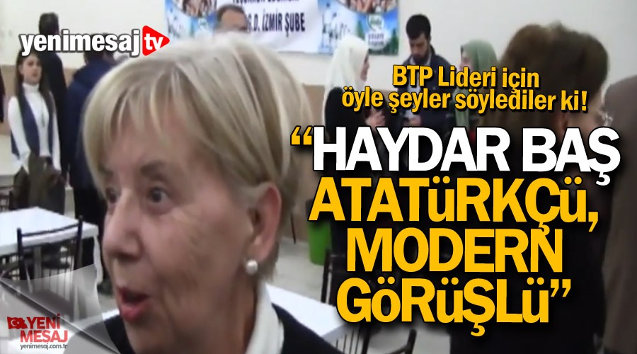 "Prof. Dr. Haydar Baş, Atatürkçü, modern görüşlü"
