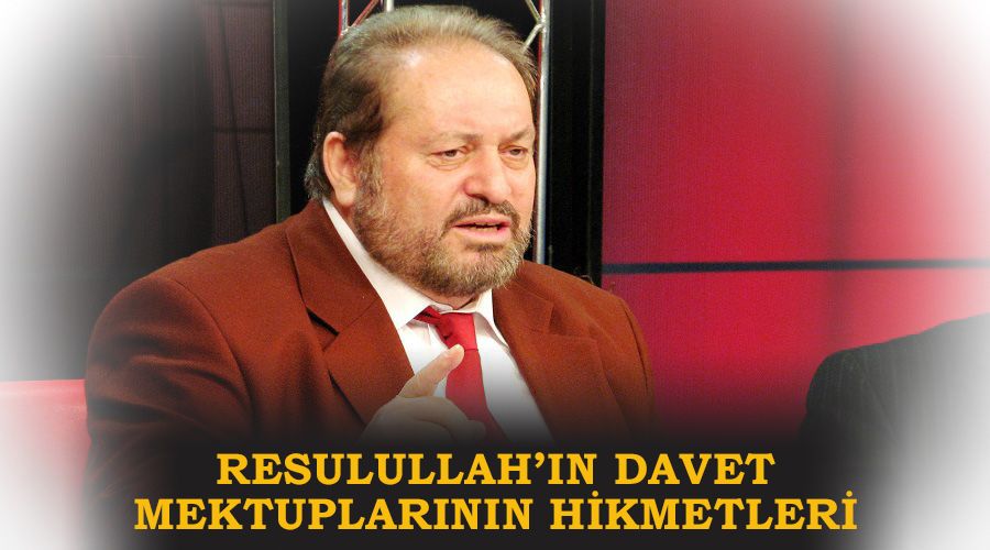 Resulullah��n davet mektuplar�n�n hikmetleri 