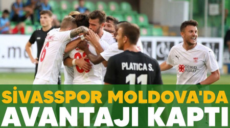 Sivasspor Moldova'da avantajı kaptı