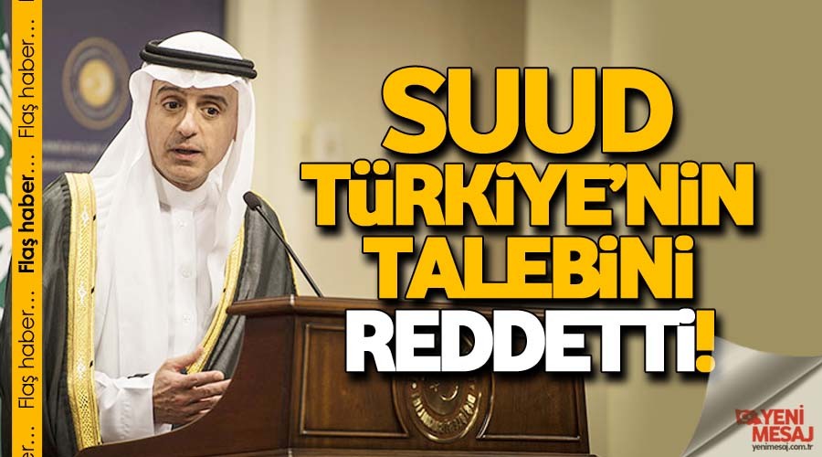 Suud Türkiye'nin talebini reddetti