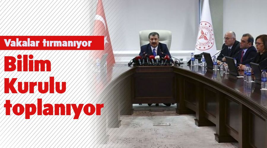 Vakalar tırmanıyor, gözler Bilim Kurulu toplantısında