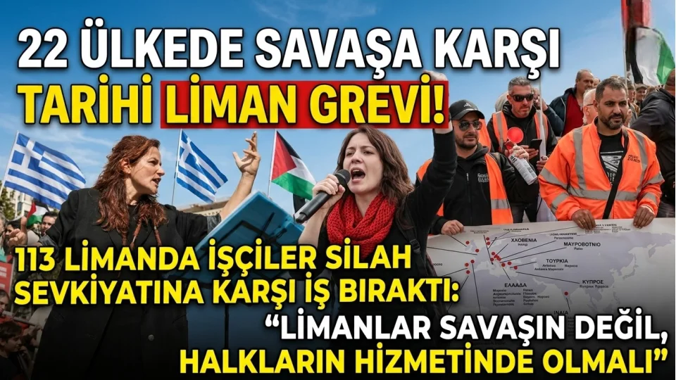 22 ÜLKEDE SAVAŞA KARŞI TARİHİ LİMAN GREVİ!