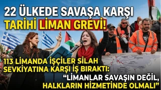 22 ÜLKEDE SAVAŞA KARŞI TARİHİ LİMAN GREVİ!