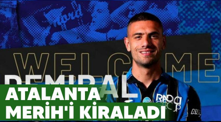 Atalanta Merih'i kiraladı