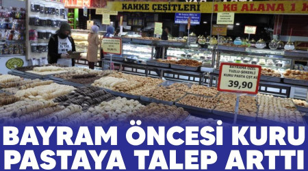 Bayram öncesi kuru pastaya talep arttı
