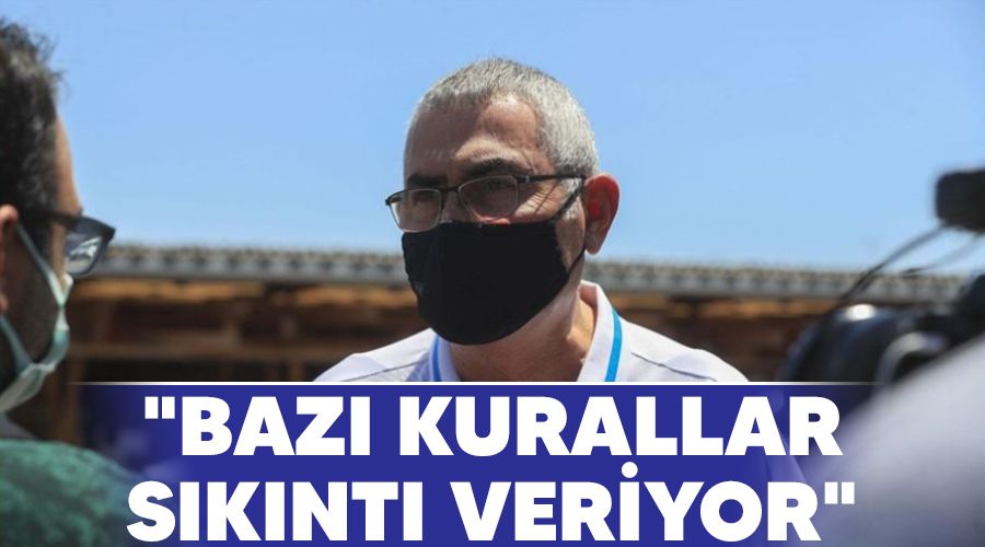 "Baz� kurallar s�k�nt� veriyor"