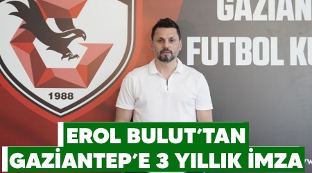 Erol Bulut'tan Gaziantep'e 3 yıllık imza
