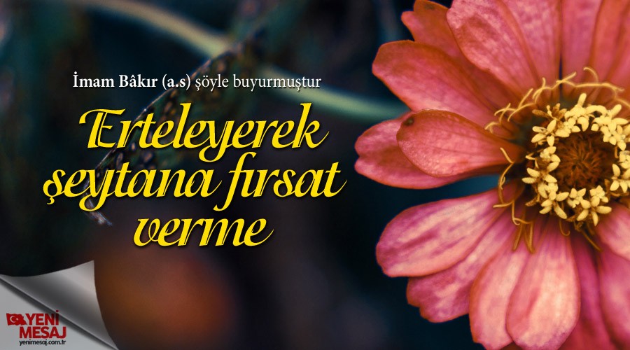 Erteleyerek eytana frsat verme