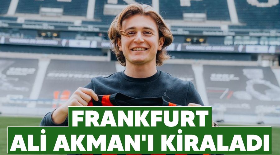 Frankfurt Ali Akman'ı kiraladı