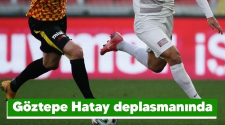 Göztepe Hatay deplasmanında