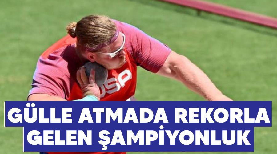 Gülle atmada rekorla gelen şampiyonluk