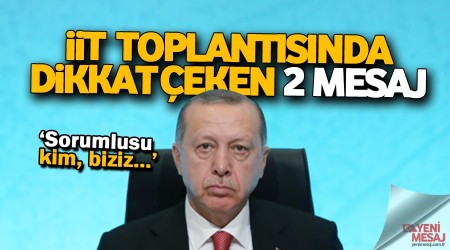 İİT toplantısında iki kritik mesaj!