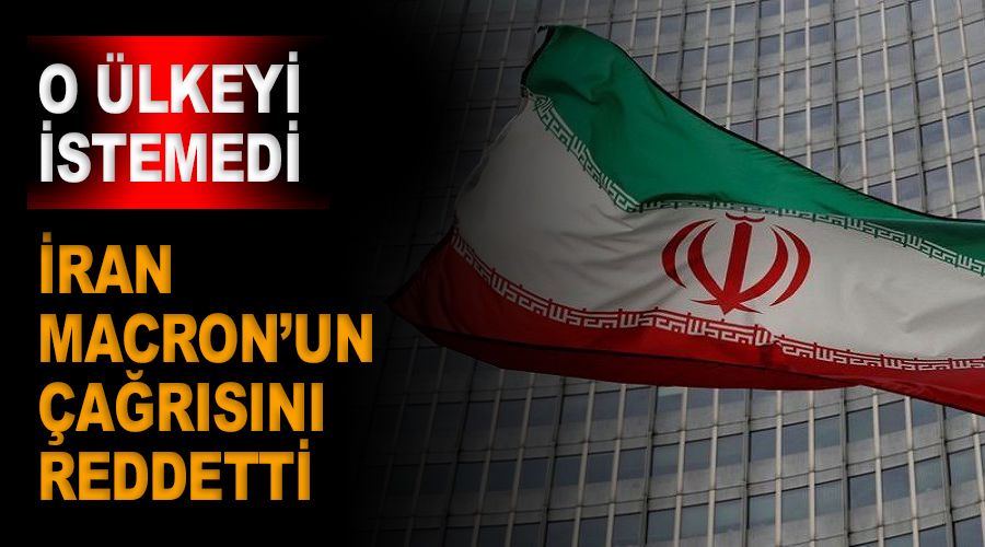 İran, Macron'un çağrısını reddetti