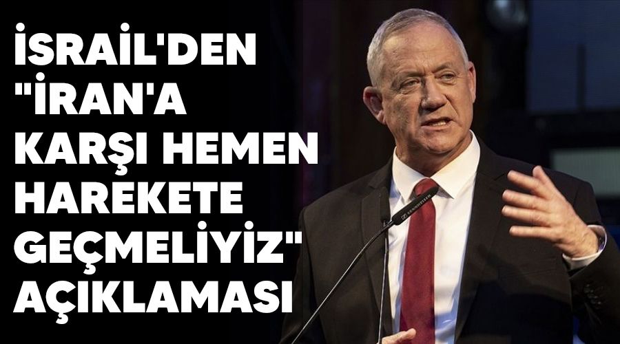 İsrail'den "İran'a karşı hemen harekete geçmeliyiz" açıklaması