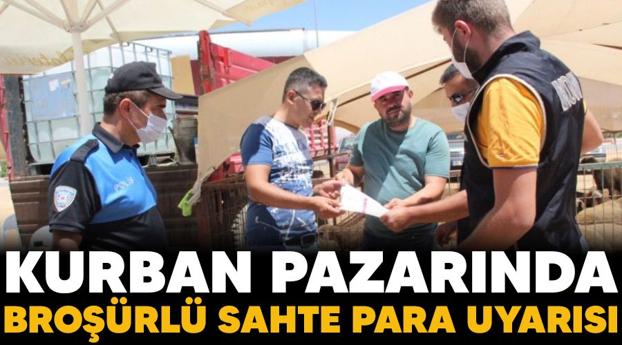 Kurban pazarında broşürlü sahte para uyarısı
