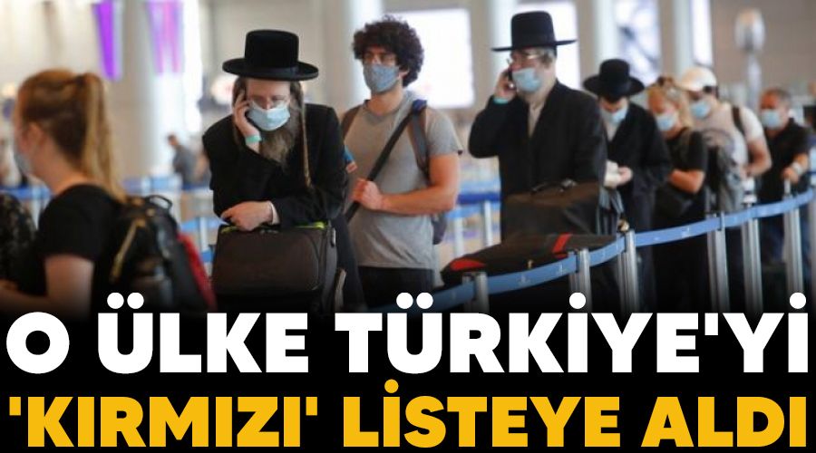 O �lke T�rkiye'yi 'k�rm�z�' listeye ald�