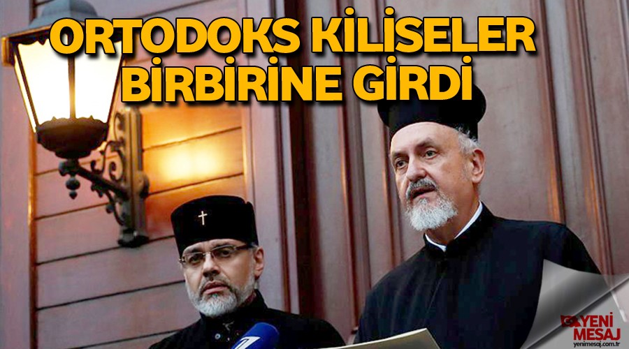 Ortodoks kiliseler birbirine girdi