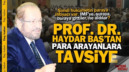 Prof. Dr. Haydar Ba'tan 'para arayanlara' tavsiye!