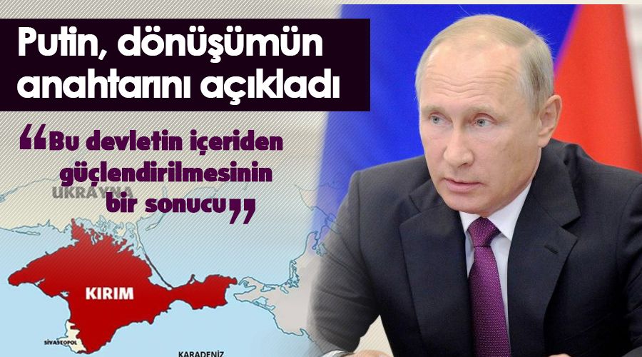 Putin, dönüşümün anahtarını açıkladı