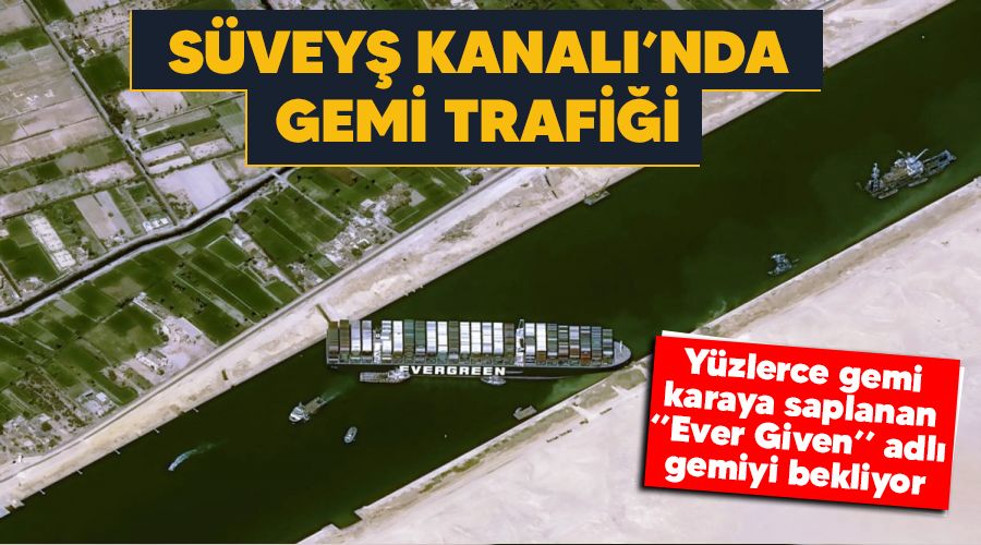 S�vey� Kanal�'nda bekleyen 321 gemi var