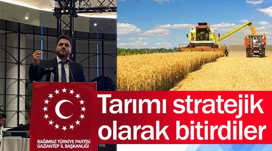 Tar�m� stratejik olarak bitirdiler