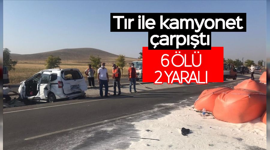 T�r ile kamyonet �arp��t�: 6 �l�, 2 yaral�