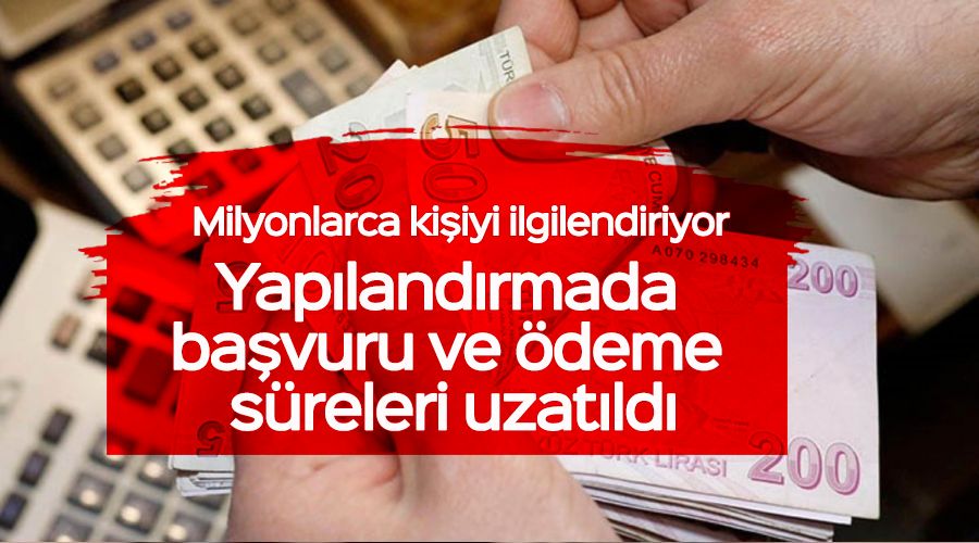 Yap�land�rmada ba�vuru ve �deme s�releri uzat�ld�