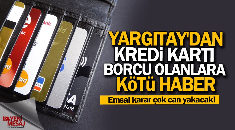 Yarg�tay'dan kredi kart� borcu olanlara k�t� haber