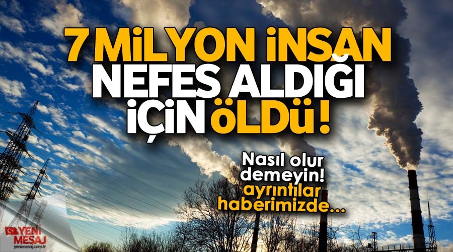 7 milyon insan nefes ald��� i�in �ld�