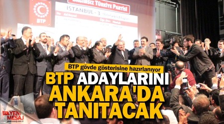 BTP tm adaylarn Ankara'da tantacak
