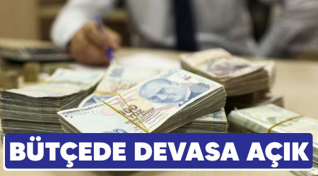 Bütçede devasa açık