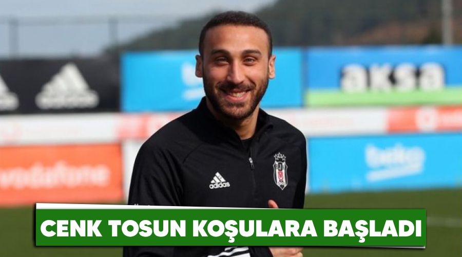 Cenk Tosun ko�ulara ba�lad�