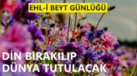 ‘Din bırakılıp dünya tutulacak’