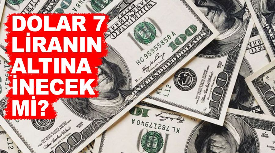 Dolar 7 liranın altına inecek mi?