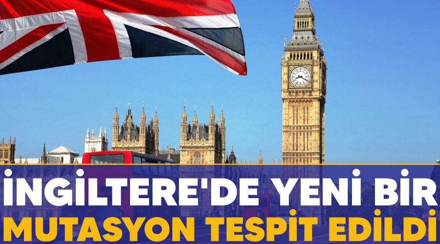 İngiltere'de yeni bir mutasyon tespit edildi